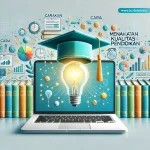 Cara Meningkatkan Kualitas Pendidikan