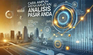 Cara Ampuh Meningkatkan Analisis Pasar Anda Cara Ampuh Meningkatkan Analisis Pasar Anda