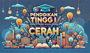 Pendidikan Tinggi Ciptakan Masa Depan Cerah