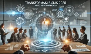 Transformasi Bisnis 2025 yang Menguntungkan Transformasi Bisnis 2025 yang Menguntungkan