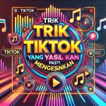 Trik TikTok Viral yang Pasti Mengesankan