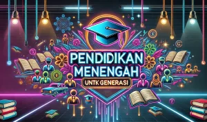 Pendidikan Menengah untuk Generasi