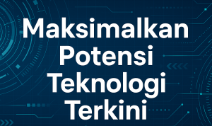 Maksimalkan Potensi Teknologi AI Terkini Maksimalkan Potensi Teknologi AI Terkini