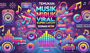 Temukan Musik Viral Super Catchy Sekarang Temukan Musik Viral Super Catchy Sekarang