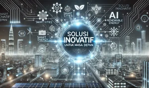 Solusi Inovatif untuk Masa Depan Solusi Inovatif untuk Masa Depan