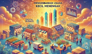Mengembangkan Usaha Kecil Menengah Mengembangkan Usaha Kecil Menengah