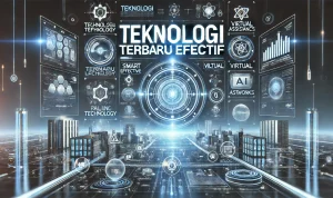Teknologi Terbaru Paling Efektif Teknologi Terbaru Paling Efektif