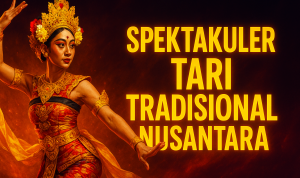 Spektakuler Tari Tradisional Nusantara Spektakuler Tari Tradisional Nusantara
