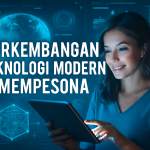 Perkembangan Teknologi Modern Mempesona