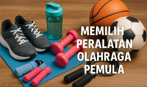 Memilih Peralatan Olahraga Pemula Memilih Peralatan Olahraga Pemula