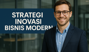 Strategi Inovasi Bisnis Modern Strategi Inovasi Bisnis Modern