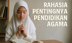 Rahasia Pentingnya Pendidikan Agama Rahasia Pentingnya Pendidikan Agama