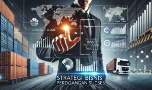 Strategi Bisnis Perdagangan Sukses Strategi Bisnis Perdagangan Sukses