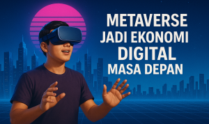 Metaverse Jadi Ekonomi Digital Masa Depan Metaverse Jadi Ekonomi Digital Masa Depan