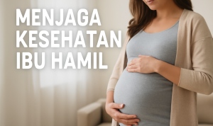 Menjaga Kesehatan Ibu Hamil Menjaga Kesehatan Ibu Hamil