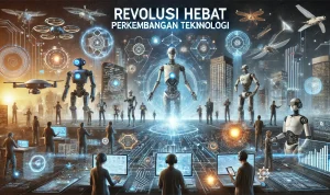Revolusi Hebat Perkembangan Teknologi