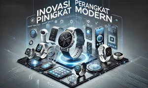 Inovasi Perangkat Pintar Modern