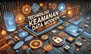 Teknologi Keamanan Data Modern